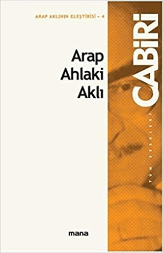 Arap Ahlaki Aklı Muhammed Abid el-Cabiri