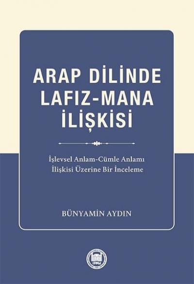 Arap Dilinde Lafız-Mana İlişkisi: İşlevsel Anlam - Cumle Anlamı İlişki