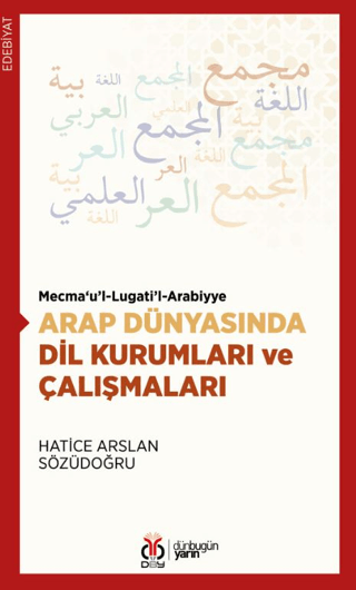 Arap Dünyasında Dil Kurumları ve Çalışmaları Hatice Arslan Sözüdoğru