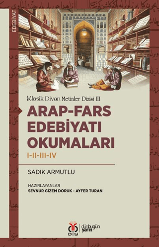 Arap-Fars Edebiyatı Okumaları I-II-III-IV Sadık Armutlu