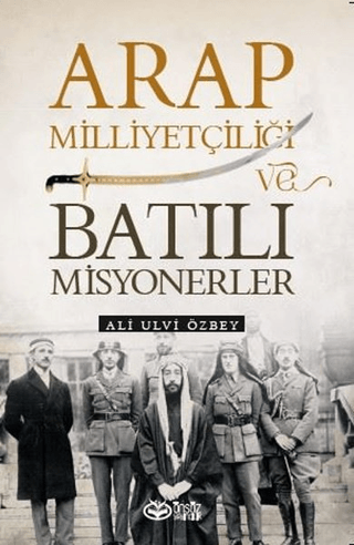 Arap Milliyetçiliği ve Batılı Misyonerler Ali Ulvi Özbey