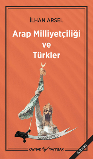 Arap Milliyetçiliği ve Türkler %35 indirimli İlhan Arsel