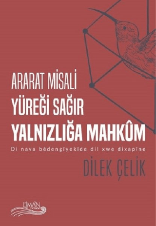 Ararat Misali Yüreği Sağır Yalnızlığa Mahkum Dilek Çelik