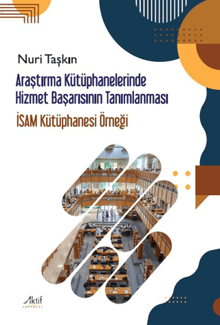 Araştırma Kütüphanelerinde Hizmet Başarısının Tanımlanması - İSAM Kütü