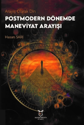 Arayış Olarak Din - Postmodern Dönemde Maneviyat Arayışı Hasan Sarı