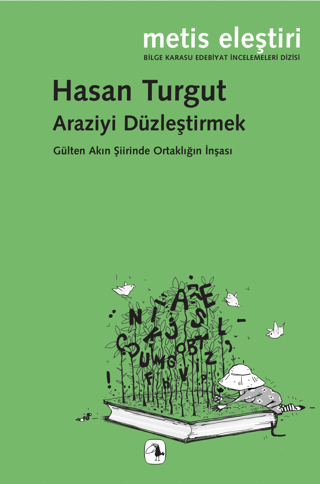 Araziyi Düzleştirmek - Gülten Akın Şiirinde Ortaklığın İnşası Hasan Tu