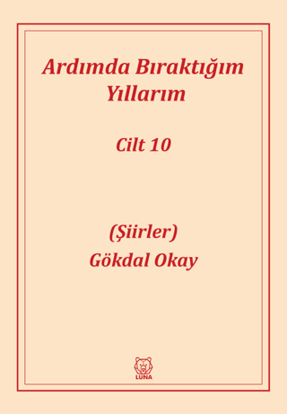 Ardımda Bıraktığım Yıllarım - Şiirler Cilt 10 Gökdal Okay