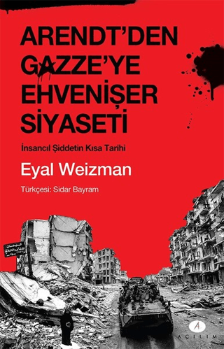 Arendt'den Gazze'ye Ehvenişer Siyaseti Eyal Weizman