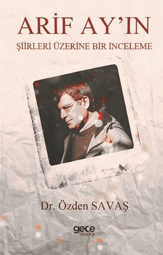 Arif Ay'ın Şiirleri Üzerine Bir İnceleme Özden Savaş