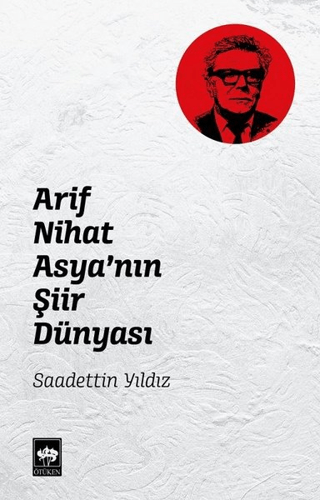 Arif Nihat Asya'nın Şiir Dünyası Saadettin Yıldız