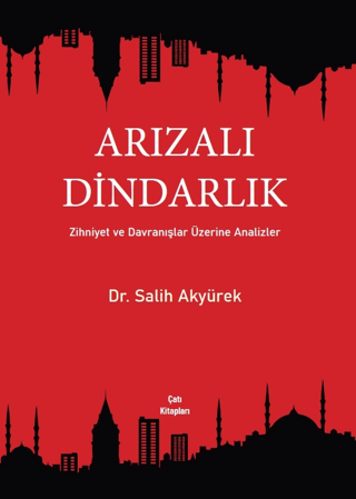 Arızalı Dindarlık: Zihniyet ve Davranışlar Üzerine Analizler Salih Aky