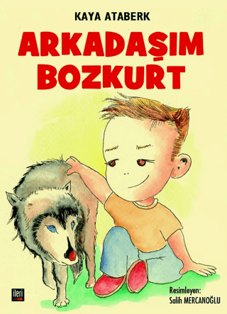 Arkadaşım Bozkurt (Ciltli) Kaya Ataberk