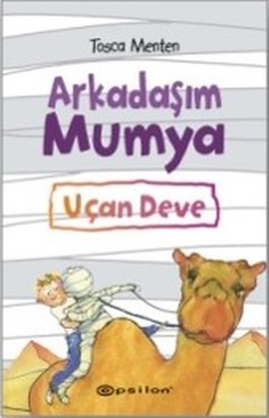 Arkadaşım Mumya - Uçan Deve (Ciltli) Tosca Menten