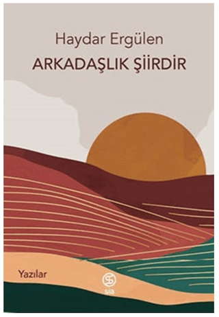 Arkadaşlık Şiirdir - Yazılar Haydar Ergülen