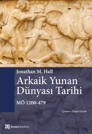 Arkaik Yunan Dünyası Tarihi MÖ 1200 - 479 Jonathan M. Hall