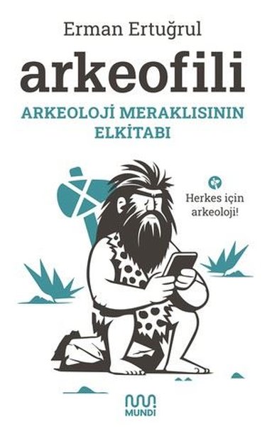 Arkeofili - Arkeoloji Meraklısının Elkitabı Erman Ertuğrul