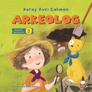 Arkeolog - Meslekleri Öğreniyorum 3 Koray Avcı Çakman