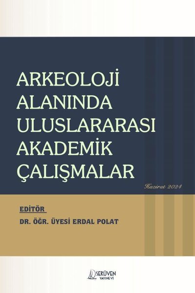 Arkeoloji Alanında Uluslararası Akademik Çalışmalar Kolektif