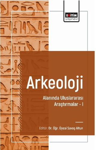 Arkeoloji Alanında Uluslararası Araştırmalar I Savaş Altun