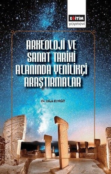 Arkeoloji ve Sanat Tarihi Alanında Yenilikçi Araştırmalar Ufuk Elyiğit