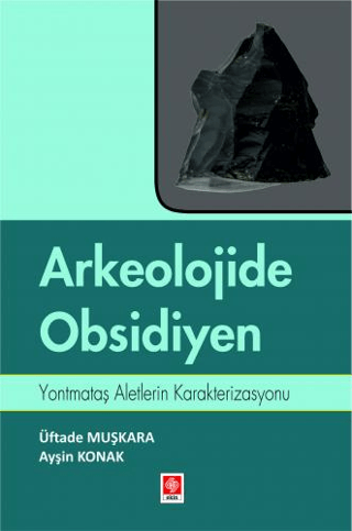 Arkeolojide Obsidiyen - Yontmataş Aletlerin Karakterizasyonu Ayşin Kon