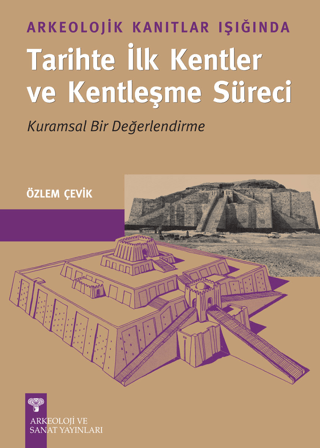 Arkeolojik Kanıtlar Işığında Tarihte İlk Kentler ve Kentleşme Süreci Ö