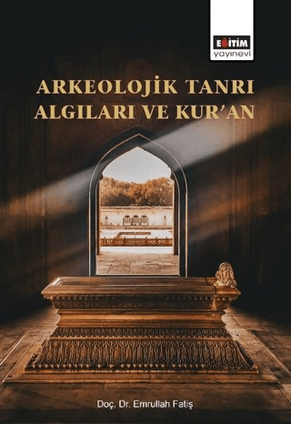 Arkeolojik Tanrı Algıları ve Kur'an Emrullah Fatiş