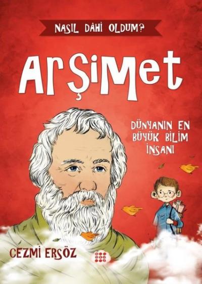 Arşimet: Dünyanın En Büyük Bilim İnsanı - Nasıl Dahi Oldum? Cezmi Ersö