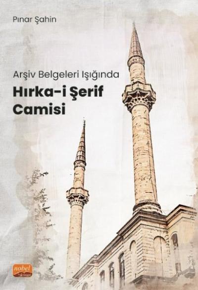 Arşiv Belgeleri Işığında Hırka-i Şerif Camisi Pınar Şahin