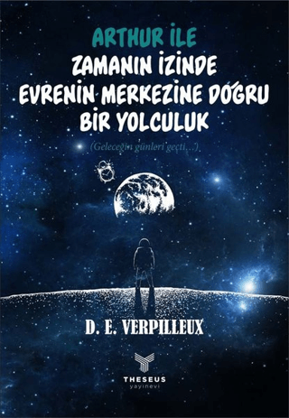 Arthur ile Zamanın İzinde Evrenin Merkezine Doğru Bir Yolculuk D. E. V