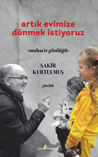 Artık Evimize Dönmek İstiyoruz - Muhacir Günlüğü Şakir Kurtulmuş