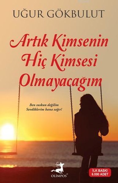 Artık Kimsenin Hiç Kimsesi Olmayacağım Uğur Gökbulut