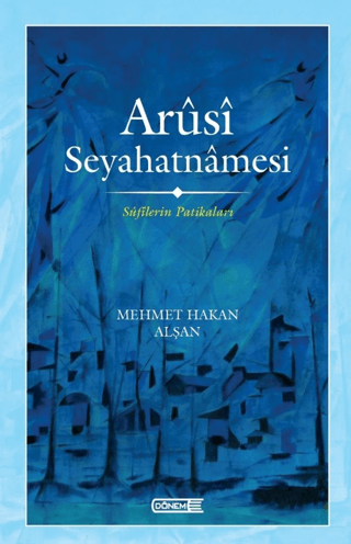 Arusi Seyahatnamesi - Sufilerin Patikaları Mehmet Hakan Alşan