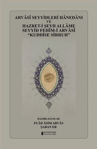 Arvasi Seyyidleri Hanedanı ve Hazret-i Şeyh Allame Seyyid Fehim-i Arva