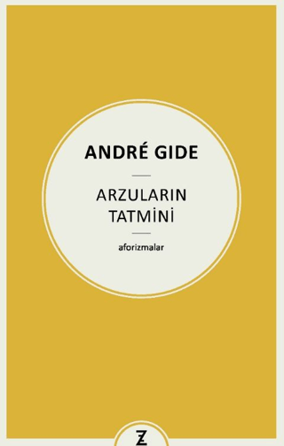 Arzuların Tatmini - Aforizmalar Andre Gide