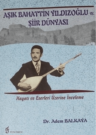 Aşık Bahattin Yıldızoğlu ve Şiir Dünyası Adem Balkaya