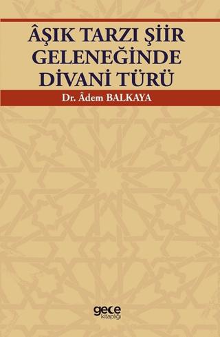 Aşık Tarzı Şiir Geleneğinde Divani Türü Adem Balkaya