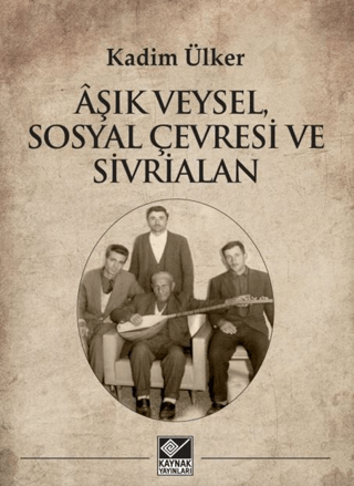 Âşık Veysel, Sosyal Çevresi ve Sivrialan Kadim Ülker