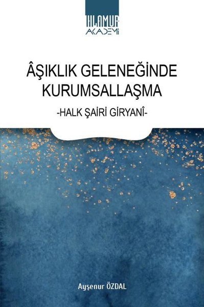 Aşıklık Geleneğinde Kurumsallaşma - Halk Şiiri Giryani Ayşenur Özdal