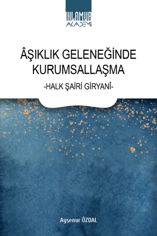 Aşıklık Geleneğinde Kurumsallaşma - Halk Şiiri Giryani Ayşenur Özdal