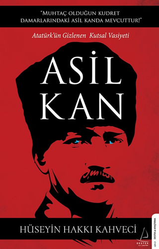 Asil Kan - Atatürk'ün Gizlenen Kutsal Vasiyeti Hüseyin Hakkı Kahveci