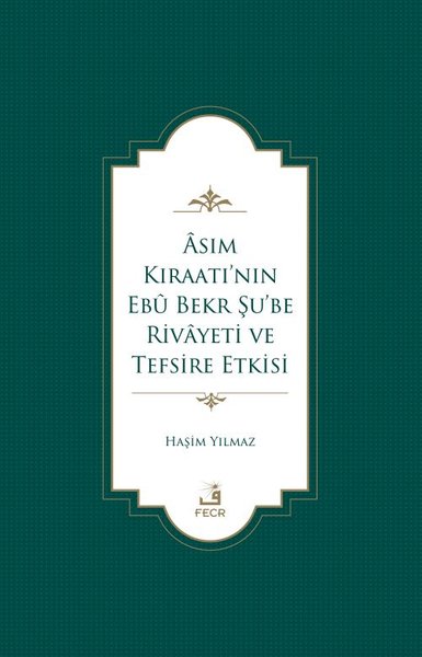 Asım Kıraatı'nın Ebu Bekr Şu'be Rivayeti ve Tefsire Etkisi Haşim Yılma