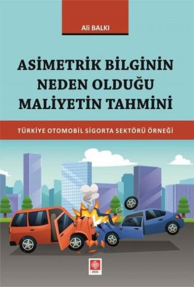 Asimetrik Bilginin Neden Olduğu Maliyetin Tahmini Ali Balkı