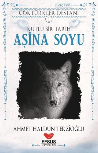 Aşina Soyu - Göktürkler Destanı 1 Ahmet Haldun Terzioğlu