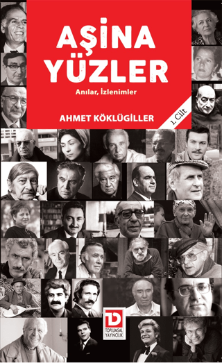 Aşina Yüzler 1. Cilt Ahmet Köklügiller