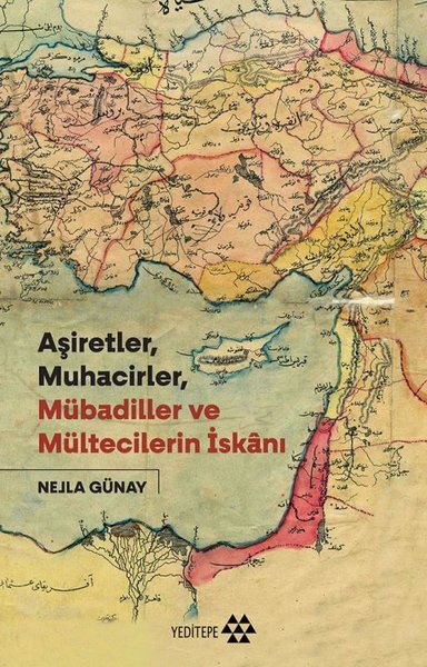 Aşiretler Muhacirler Mübadiller Ve Mültecilerin İskanı Nejla Günay