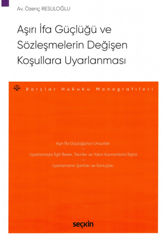 Aşırı İfa Güçlüğü ve Sözleşmelerin Değişen Koşullara Uyarlanması Özenç