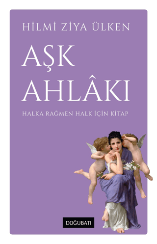 Aşk Ahlakı - Halka Rağmen Halk İçin Kitap Hilmi Ziya Ülken