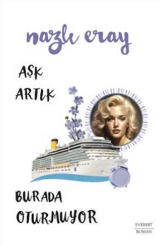 Aşk Artık Burada Oturmuyor Nazlı Eray