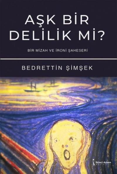 Aşk Bir Delilik Mi? Bir Mizah ve İroni Şaheseri Bedrettin Şimşek